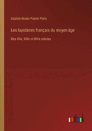 Les lapidaires fran?ais du moyen ?ge: Des XIIe, XIIIe et XIVe si?cles