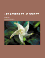 Les Levres Et Le Secret; Poesies - Magre, Maurice