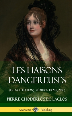 Les Liaisons Dangereuses (French Edition) (?dition Fran?aise) (Hardcover) - De Laclos, Pierre Choderlos