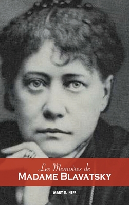 Les mmoires de Madame Blavatsky - Neff, Mary K