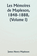 Les M?moires de Mapleson, 1848-1888, (Volume I)