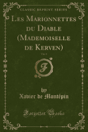 Les Marionnettes Du Diable (Mademoiselle de Kerven), Vol. 9 (Classic Reprint)