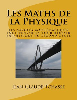 Les Maths De La Physique: Les Savoirs Math?matiques Indispensables Pour ...