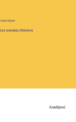 Les Matinees Litteraires - Delord, Taxile