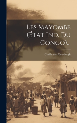 Les Mayombe (Etat Ind. Du Congo)... - Overbergh, Cyrille Van