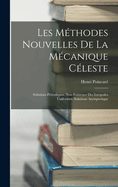 Les Methodes Nouvelles de La Mecanique Celeste: Solutions Periodiques. Non-Existence Des Integrales Uniformes. Solutions Asymptotique