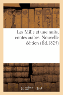 Les Mille Et Une Nuits, Contes Arabes. Nouvelle ?dition