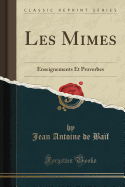 Les Mimes: Enseignements Et Proverbes (Classic Reprint)