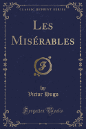 Les Misrables (Classic Reprint)