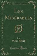 Les Misrables (Classic Reprint)