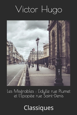 Les Mis?rables: L'idylle rue Plumet et l'?pop?e rue Saint-Denis: Classiques - Montelupo, Guido (Editor), and Hugo, Victor
