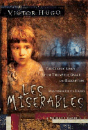 Les Miserables: The Classic Story of the Triumph of Grace and Redemption