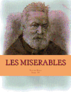 Les MISERABLES: Tome IV, L'Idylle rue Plumet et l' epop?e rue ST Denis