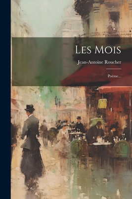 Les Mois: Pome... - Roucher, Jean-Antoine