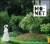 Les Musiques de Claude Monet: Ravel, Debussy, Faur & Saint-Sans - Anne Gastinel (cello); Bernard Kruysen (baritone); Bernard Ringeissen (piano); Bruno Fontaine (piano);...
