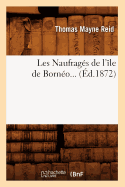 Les Naufrag?s de l'?le de Born?o (?d.1872)