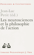 Les Neurosciences Et La Philosophie de L'Action - Petit, Jean-Luc (Editor)