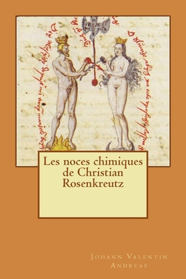 Les noces chimiques de Christian Rosenkreutz - Longa, Alba (Editor), and Andreae, Johann Valentin