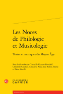 Les Noces de Philologie Et Musicologie: Textes Et Musiques Du Moyen Age