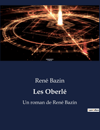 Les Oberl?: Un roman de Ren? Bazin