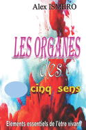 Les Organes Des Cinq Sens: El?ments essentiels de l'?tre vivant