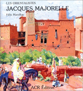 Les Orientalistes: Jacques Majorelle