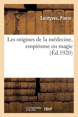 Les Origines de la M?decine, Empirisme Ou Magie - Cabaton, Antoine