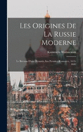 Les Origines De La Russie Moderne: Le Berceau D'une Dynastie, Les Premiers Romanov, 1613-1682