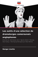 Les outils d'une slection de dramaturges camerounais anglophones