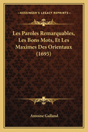 Les Paroles Remarquables, Les Bons Mots, Et Les Maximes Des Orientaux (1695)