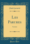 Les Parures: Fantaisie (Classic Reprint)
