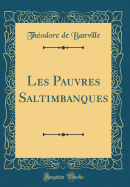 Les Pauvres Saltimbanques (Classic Reprint)