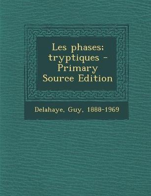 Les phases; tryptiques - Delahaye, Guy