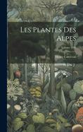 Les Plantes Des Alpes; Volume 1885