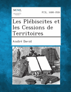 Les Plebiscites Et Les Cessions de Territoires - David, Andre