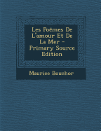 Les Poemes de L'Amour Et de La Mer - Bouchor, Maurice