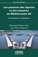 Les poissons des lagunes et des estuaires de M?diterran?e 3A: Les poissons migrateurs