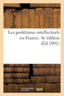 Les Proltaires Intellectuels En France. 4e dition