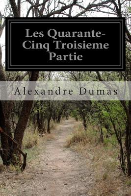 Les Quarante-Cinq Troisieme Partie - Dumas, Alexandre