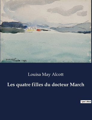 Les Quatre Filles du Docteur March - Alcott, Louisa May