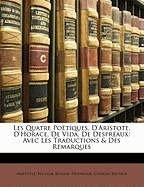 Les Quatre Potiques, D'aristote, D'horace, De Vida, De Despraux: Avec Les Traductions & Des Remarques - Aristotle, and Batteux, Charles, and Despraux, Nicolas Boileau