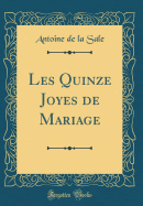 Les Quinze Joyes de Mariage (Classic Reprint)