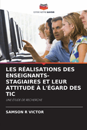 Les Ralisations Des Enseignants-Stagiaires Et Leur Attitude  l'gard Des Tic