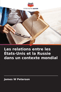 Les relations entre les ?tats-Unis et la Russie dans un contexte mondial