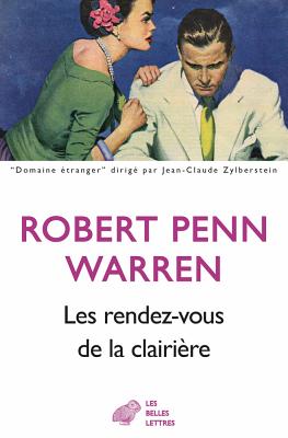 Les Rendez-Vous de la Clairiere - Penn Warren, Robert, and Andre, Robert (Translated by)