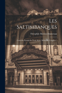 Les Saltimbanques: Comdie-parade En Trois Actes, Mle De Couplets...