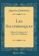 Les Saltimbanques: Opera Comique En 3 Actes Et 4 Tableaux (Classic Reprint)
