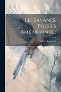 Les Savanes, Poesies Americaines...