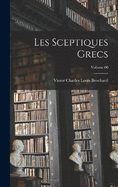 Les sceptiques Grecs; Volume 00