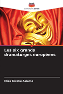 Les six grands dramaturges europ?ens